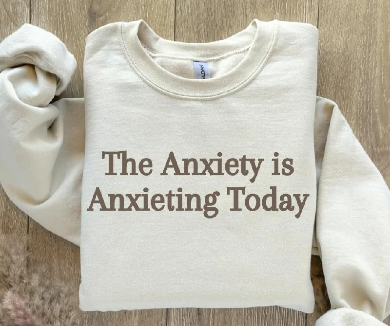 men clothing high-quality t-shirt-Anxiety is Anxieting Today Crewneck