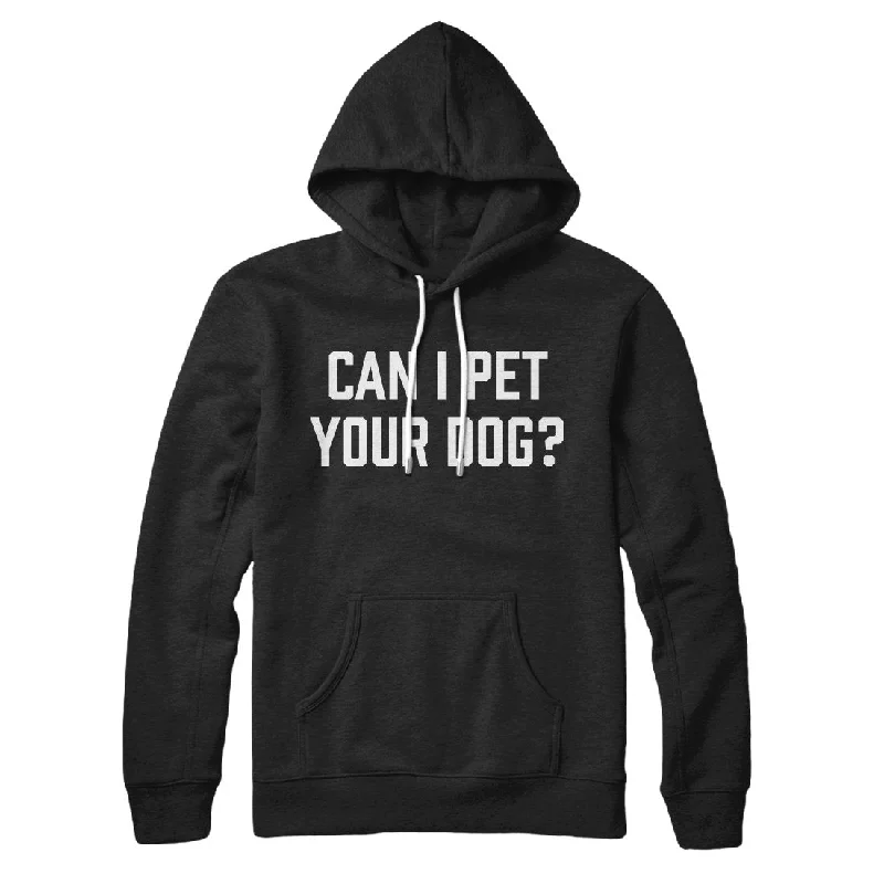 men clothing athletic shorts-Can I Pet Your Dog? Hoodie