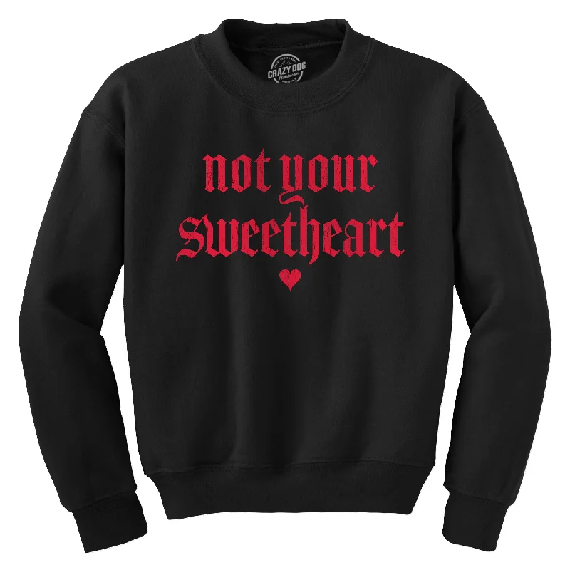 men clothing vest jacket-Not Your Sweatheart Crew Neck Sweatshirt