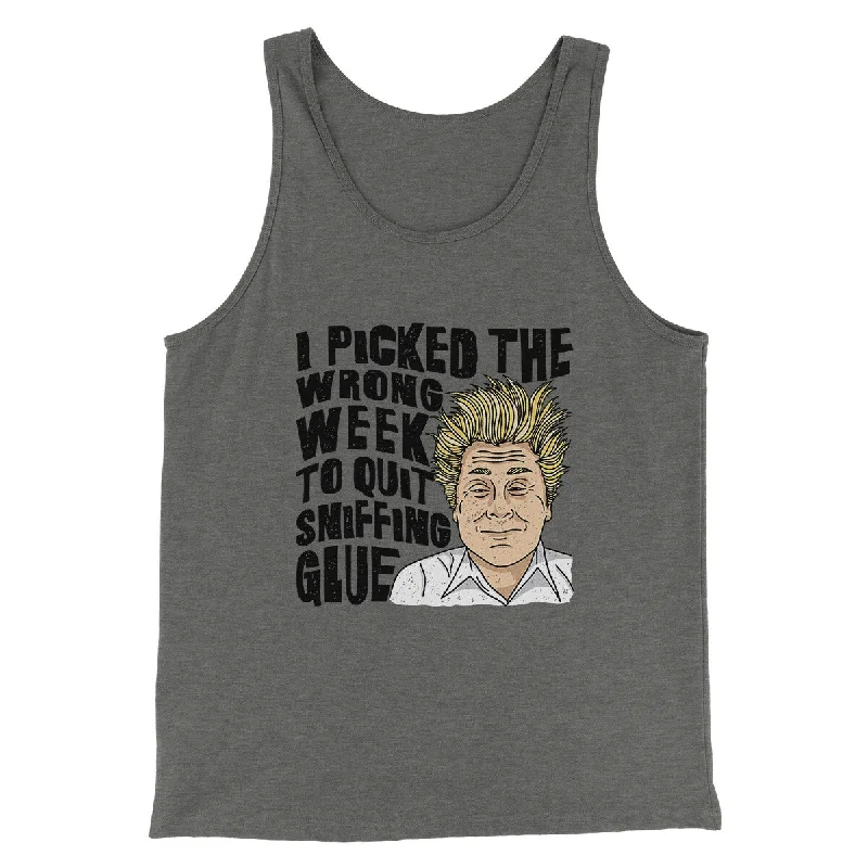 men clothing beach shorts-I Picked The Wrong Week To Quit Sniffing Glue Funny Movie Men/Unisex Tank Top