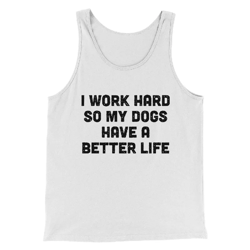 men clothing casual blazer-I Work Hard So My Dogs Have A Better Life Funny Men/Unisex Tank Top